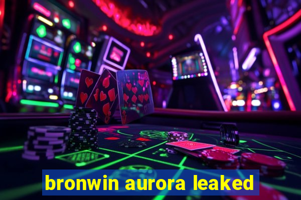 bronwin aurora leaked